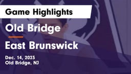 Old Bridge  vs East Brunswick  Game Highlights - Dec. 14, 2023