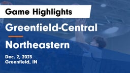 Greenfield-Central  vs Northeastern  Game Highlights - Dec. 2, 2023