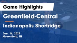 Greenfield-Central  vs Indianapolis Shortridge Game Highlights - Jan. 16, 2024