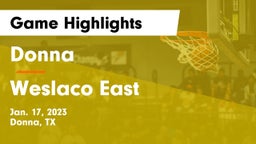 Donna  vs Weslaco East  Game Highlights - Jan. 17, 2023