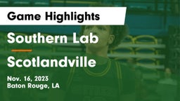 Southern Lab  vs Scotlandville  Game Highlights - Nov. 16, 2023