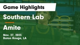 Southern Lab  vs Amite  Game Highlights - Nov. 27, 2023