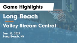 Long Beach  vs Valley Stream Central  Game Highlights - Jan. 12, 2024