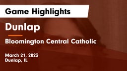 Dunlap  vs Bloomington Central Catholic  Game Highlights - March 21, 2023