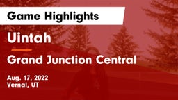 Uintah  vs Grand Junction Central Game Highlights - Aug. 17, 2022