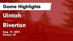Uintah  vs Riverton  Game Highlights - Aug. 19, 2022