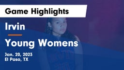 Irvin  vs Young Womens Game Highlights - Jan. 20, 2023