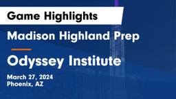 Madison Highland Prep vs Odyssey Institute Game Highlights - March 27, 2024