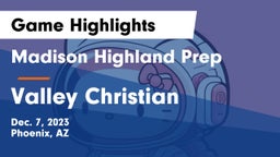 Madison Highland Prep vs Valley Christian  Game Highlights - Dec. 7, 2023