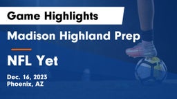 Madison Highland Prep vs NFL Yet Game Highlights - Dec. 16, 2023