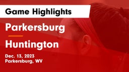 Parkersburg  vs Huntington  Game Highlights - Dec. 13, 2023