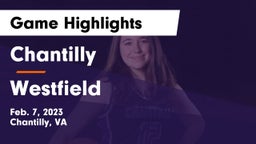 Chantilly  vs Westfield  Game Highlights - Feb. 7, 2023