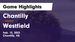 Chantilly  vs Westfield  Game Highlights - Feb. 13, 2023