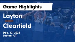 Layton  vs Clearfield  Game Highlights - Dec. 12, 2023