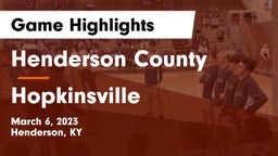 Henderson County  vs Hopkinsville  Game Highlights - March 6, 2023