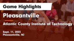 Pleasantville  vs Atlantic County Institute of Technology Game Highlights - Sept. 11, 2023