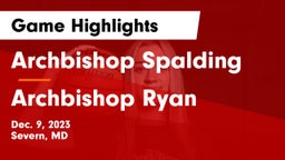 Archbishop Spalding  vs Archbishop Ryan  Game Highlights - Dec. 9, 2023