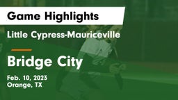 Little Cypress-Mauriceville  vs Bridge City  Game Highlights - Feb. 10, 2023