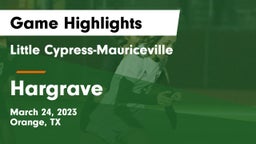 Little Cypress-Mauriceville  vs Hargrave  Game Highlights - March 24, 2023