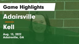 Adairsville  vs Kell  Game Highlights - Aug. 13, 2022