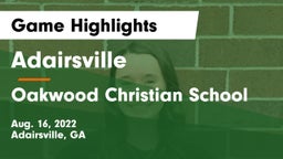 Adairsville  vs Oakwood Christian School Game Highlights - Aug. 16, 2022
