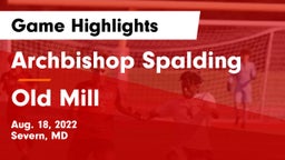 Archbishop Spalding  vs Old Mill  Game Highlights - Aug. 18, 2022