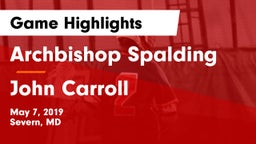 Archbishop Spalding  vs John Carroll Game Highlights - May 7, 2019