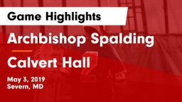 Archbishop Spalding  vs Calvert Hall Game Highlights - May 3, 2019