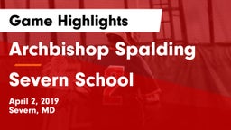 Archbishop Spalding  vs Severn School Game Highlights - April 2, 2019