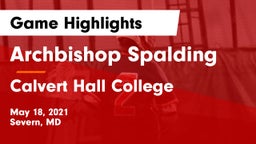 Archbishop Spalding  vs Calvert Hall College  Game Highlights - May 18, 2021