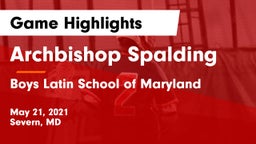 Archbishop Spalding  vs Boys Latin School of Maryland Game Highlights - May 21, 2021