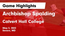 Archbishop Spalding  vs Calvert Hall College  Game Highlights - May 3, 2022