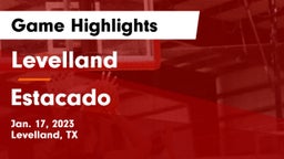 Levelland  vs Estacado  Game Highlights - Jan. 17, 2023