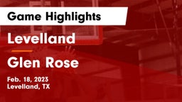 Levelland  vs Glen Rose  Game Highlights - Feb. 18, 2023