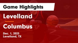 Levelland  vs Columbus Game Highlights - Dec. 1, 2023
