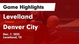 Levelland  vs Denver City  Game Highlights - Dec. 7, 2023