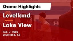 Levelland  vs Lake View  Game Highlights - Feb. 7, 2023