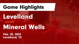 Levelland  vs Mineral Wells  Game Highlights - Feb. 20, 2024