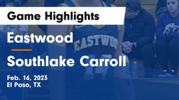 Eastwood  vs Southlake Carroll  Game Highlights - Feb. 16, 2023