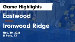 Eastwood  vs Ironwood Ridge  Game Highlights - Nov. 30, 2023