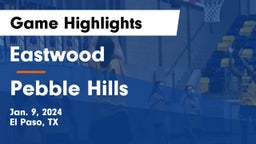Eastwood  vs Pebble Hills  Game Highlights - Jan. 9, 2024