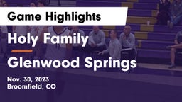 Holy Family  vs Glenwood Springs  Game Highlights - Nov. 30, 2023