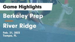 Berkeley Prep  vs River Ridge  Game Highlights - Feb. 21, 2023