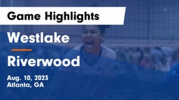 Westlake  vs Riverwood  Game Highlights - Aug. 10, 2023