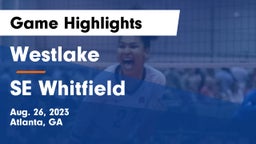 Westlake  vs SE Whitfield Game Highlights - Aug. 26, 2023