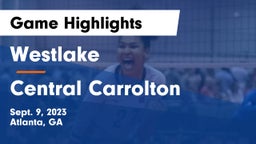 Westlake  vs Central Carrolton Game Highlights - Sept. 9, 2023
