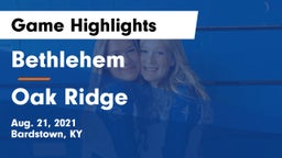 Bethlehem  vs Oak Ridge  Game Highlights - Aug. 21, 2021