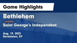 Bethlehem  vs Saint George’s Independent  Game Highlights - Aug. 19, 2023