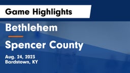 Bethlehem  vs Spencer County  Game Highlights - Aug. 24, 2023