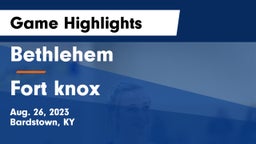 Bethlehem  vs Fort knox Game Highlights - Aug. 26, 2023